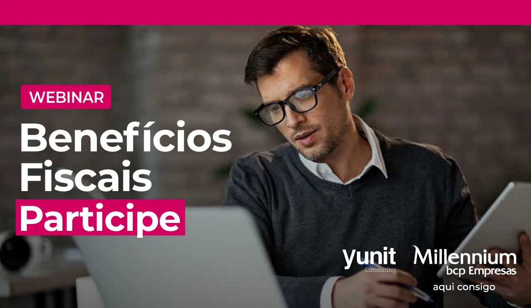 Webinar Yunit/Millennium bcp - Benefícios Fiscais