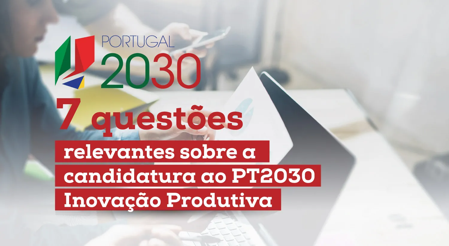 PT2030 - Inovação Produtiva: 7 questões-chave
