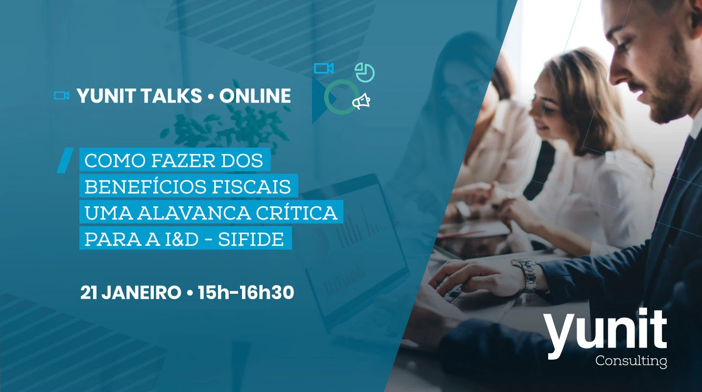 Yunit Talks - Como fazer dos benefícios fiscais uma alavanca crítica para a I&D - SIFIDE