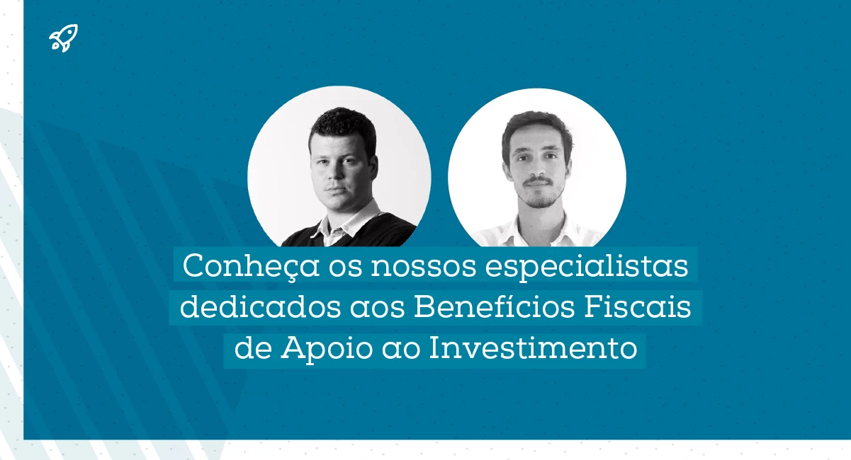 Testemunhos – Equipa Benefícios Fiscais de Apoio ao Investimento
