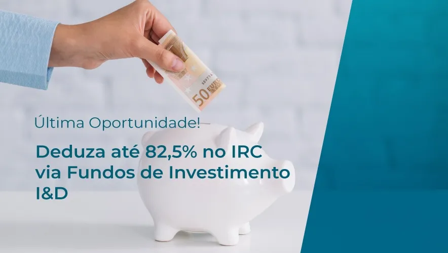📢 Última oportunidade para deduzir até 82,5% no IRC via Fundos de Investimento I&D