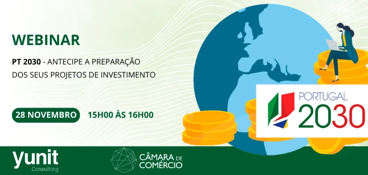 Webinar CCIP-Yunit - PT2030 – Antecipe a preparação dos seus projetos de investimento