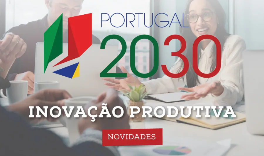 PT2030 - Inovação Produtiva: Candidaturas abertas!